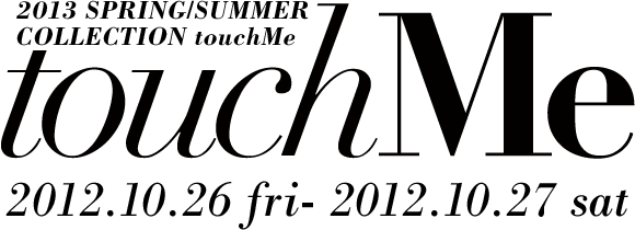 touchme collection. Affordable Luxury? 手に入るラグジュアリー